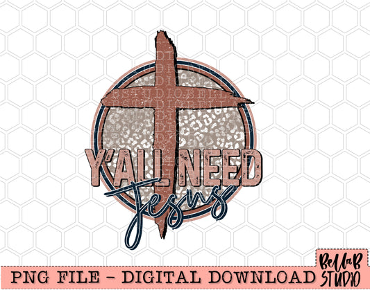 Y'all Need Jesus PNG Design