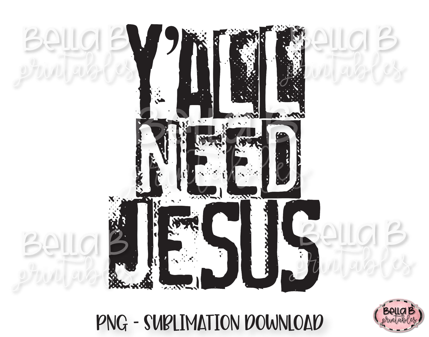 Y'all Need Jesus Sublimation Design, Christian Design