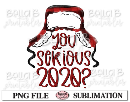You Serious 2020? Sublimation Design